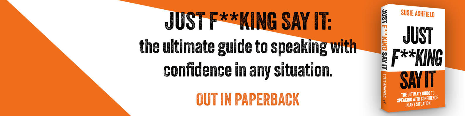 Pre order book Just F**king Say It - the ultimate guide in public speaking with confidence, by leading UK speech coach